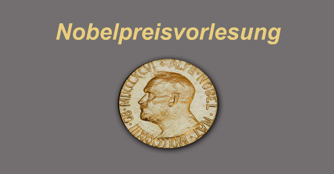 Zur Nobelpreisvorlesung   Zur Nobelpreisvorlesung