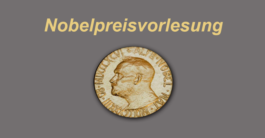 Zur Nobelpreisvorlesung   Zur Nobelpreisvorlesung